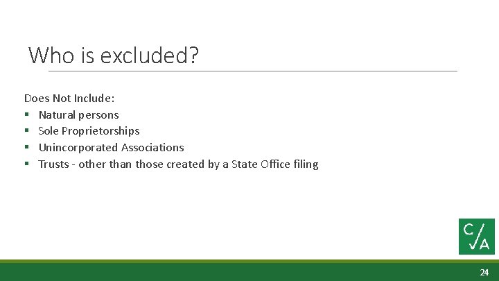 Who is excluded? Does Not Include: § Natural persons § Sole Proprietorships § Unincorporated