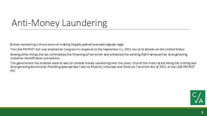 Anti-Money Laundering Money laundering is the process of making illegally-gained proceeds appear legal. The