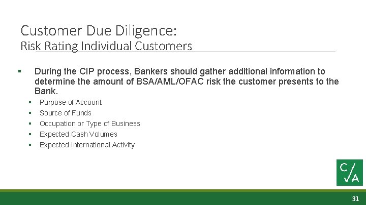 Customer Due Diligence: Risk Rating Individual Customers § During the CIP process, Bankers should