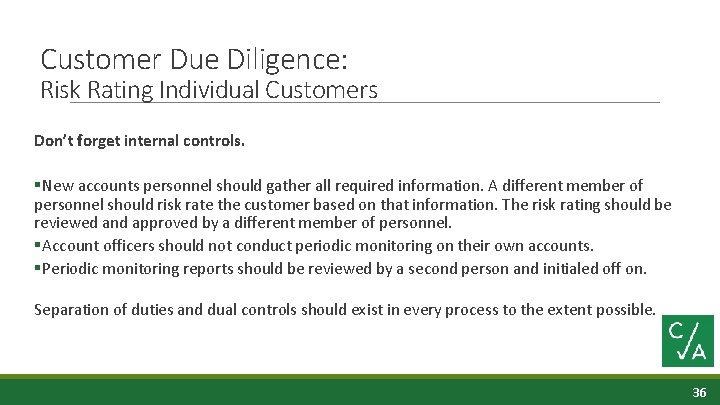 Customer Due Diligence: Risk Rating Individual Customers Don’t forget internal controls. §New accounts personnel