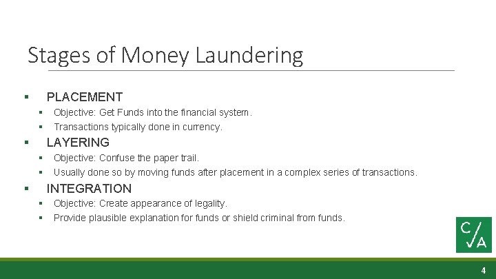 Stages of Money Laundering § PLACEMENT § § § Objective: Get Funds into the