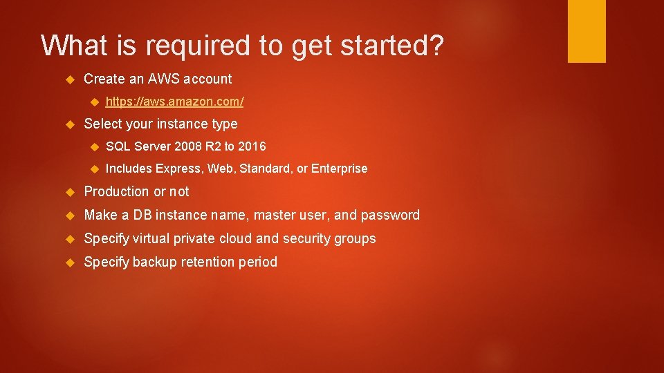 What is required to get started? Create an AWS account https: //aws. amazon. com/