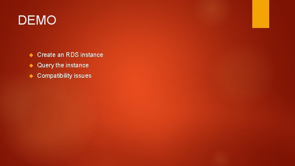 DEMO Create an RDS instance Query the instance Compatibility issues 