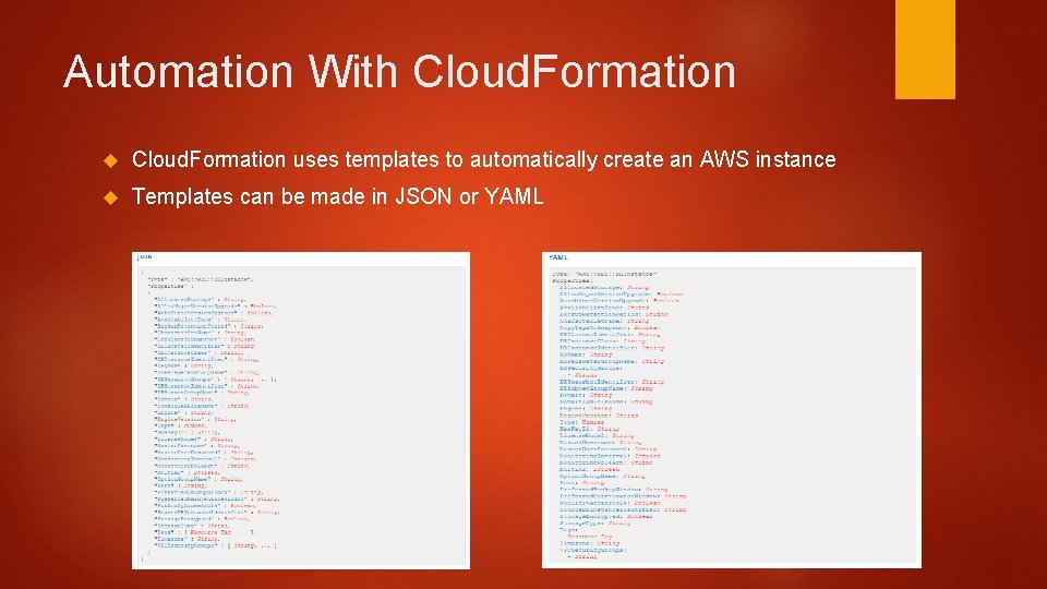 Automation With Cloud. Formation uses templates to automatically create an AWS instance Templates can