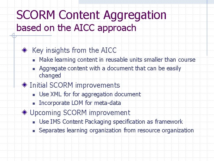 SCORM Content Aggregation based on the AICC approach Key insights from the AICC n