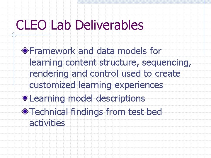 CLEO Lab Deliverables Framework and data models for learning content structure, sequencing, rendering and