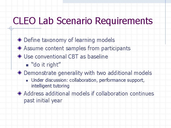 CLEO Lab Scenario Requirements Define taxonomy of learning models Assume content samples from participants