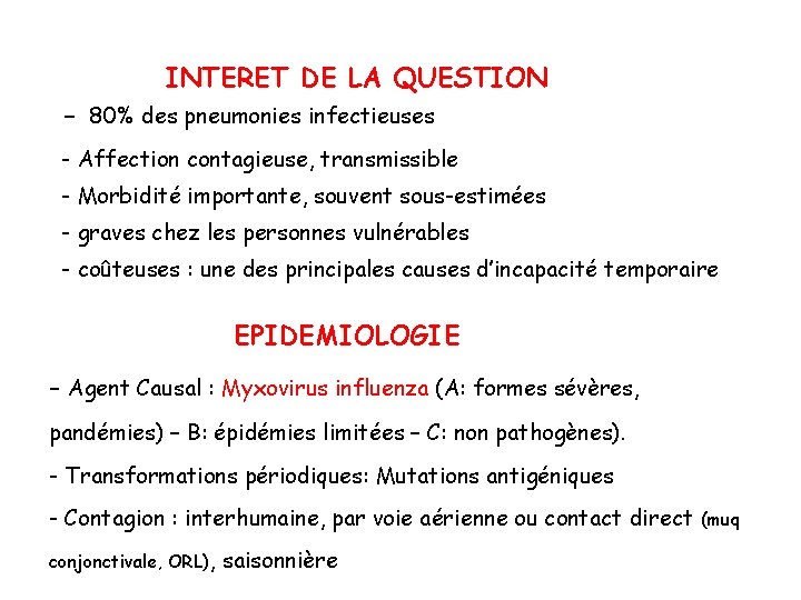 INTERET DE LA QUESTION - 80% des pneumonies infectieuses - Affection contagieuse, transmissible -