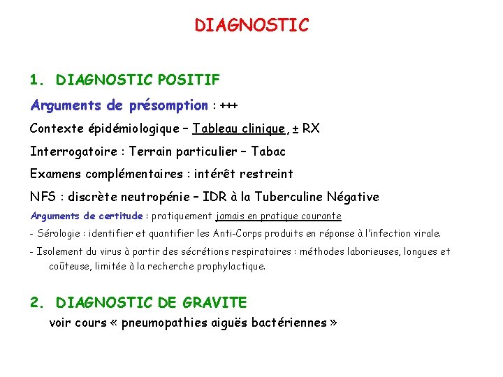 DIAGNOSTIC 1. DIAGNOSTIC POSITIF Arguments de présomption : +++ Contexte épidémiologique – Tableau clinique,