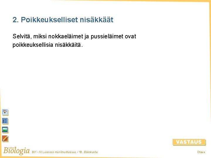 2. Poikkeukselliset nisäkkäät Selvitä, miksi nokkaeläimet ja pussieläimet ovat poikkeuksellisia nisäkkäitä. BI 1 • 2. Poikkeukselliset nisäkkäät Selvitä, miksi nokkaeläimet ja pussieläimet ovat poikkeuksellisia nisäkkäitä. BI 1 •