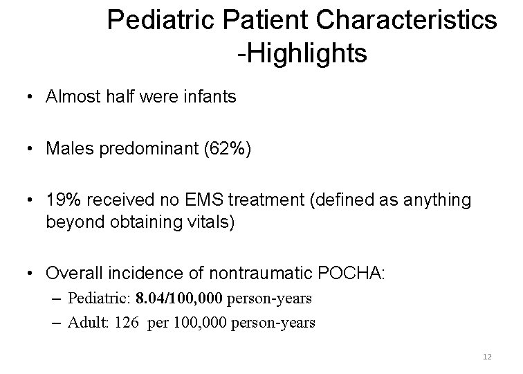 Pediatric Patient Characteristics -Highlights • Almost half were infants • Males predominant (62%) •