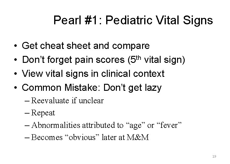Pearl #1: Pediatric Vital Signs • • Get cheat sheet and compare Don’t forget