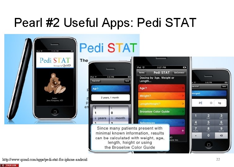 Pearl #2 Useful Apps: Pedi STAT http: //www. qxmd. com/apps/pedi-stat-for-iphone-android 22 