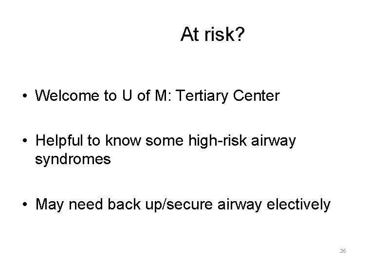 At risk? • Welcome to U of M: Tertiary Center • Helpful to know