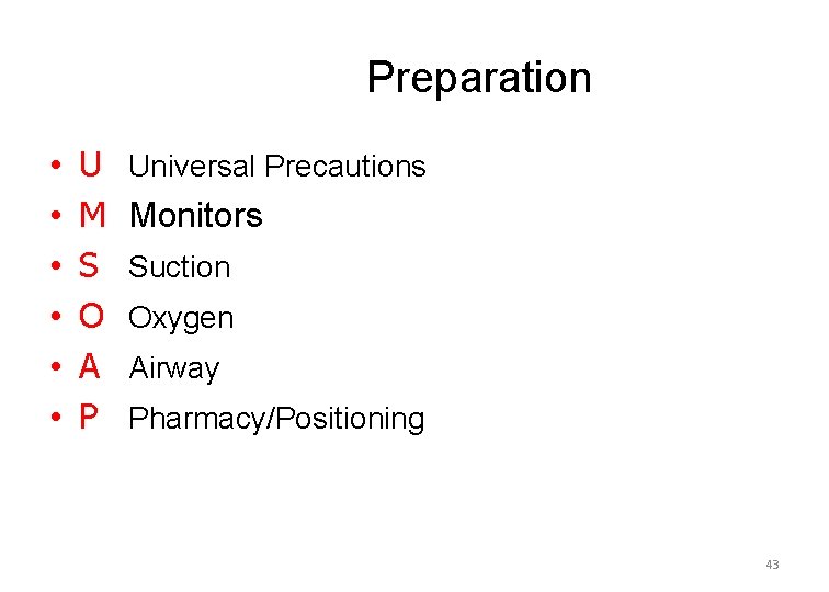 Preparation • • • U M S O A P Universal Precautions Monitors Suction