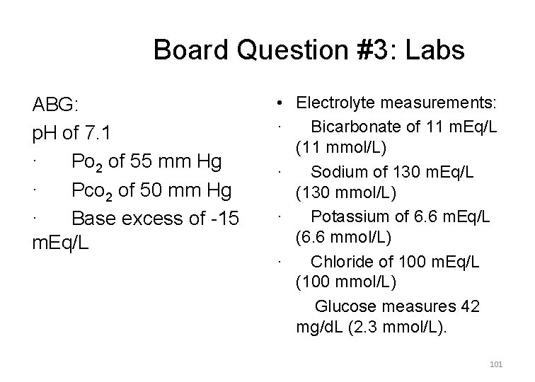 Board Question #3: Labs ABG: p. H of 7. 1 · Po 2 of