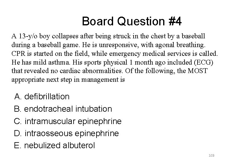 Board Question #4 A 13 -y/o boy collapses after being struck in the chest