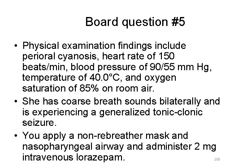 Board question #5 • Physical examination findings include perioral cyanosis, heart rate of 150