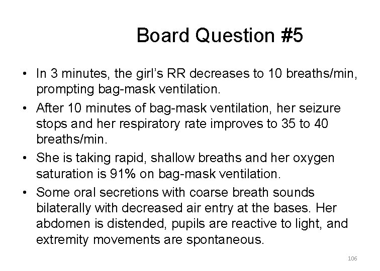 Board Question #5 • In 3 minutes, the girl’s RR decreases to 10 breaths/min,