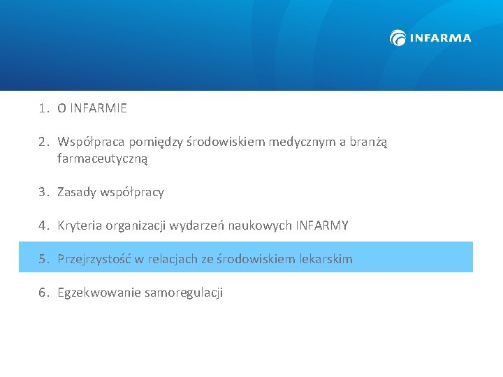 1. O INFARMIE 2. Współpraca pomiędzy środowiskiem medycznym a branżą farmaceutyczną 3. Zasady współpracy