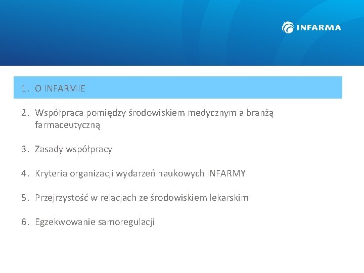 1. O INFARMIE 2. Współpraca pomiędzy środowiskiem medycznym a branżą farmaceutyczną 3. Zasady współpracy