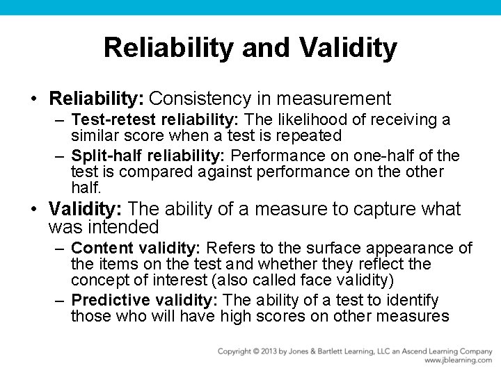 Reliability and Validity • Reliability: Consistency in measurement – Test-retest reliability: The likelihood of