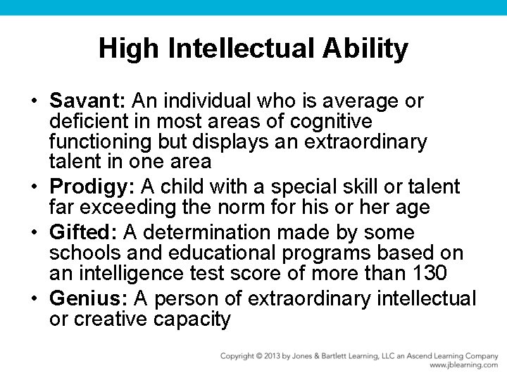High Intellectual Ability • Savant: An individual who is average or deficient in most