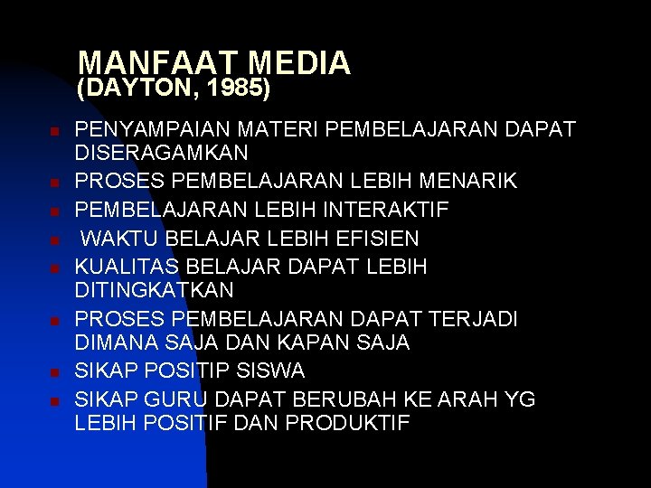 MANFAAT MEDIA (DAYTON, 1985) n n n n PENYAMPAIAN MATERI PEMBELAJARAN DAPAT DISERAGAMKAN PROSES