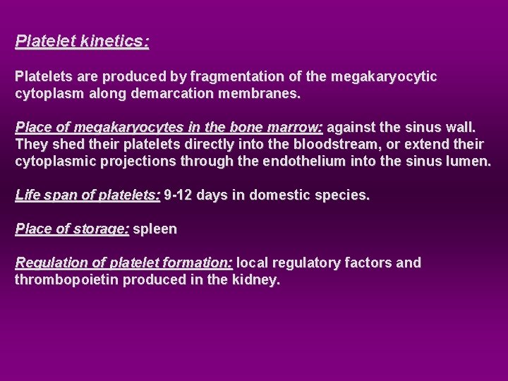 Platelet kinetics: Platelets are produced by fragmentation of the megakaryocytic cytoplasm along demarcation membranes.