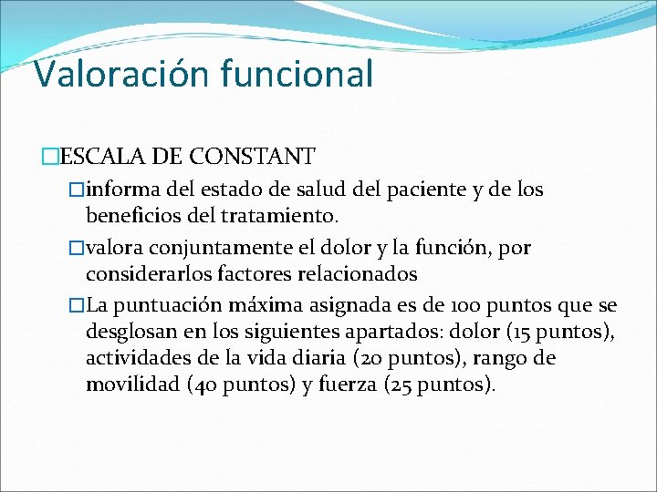 Valoración funcional �ESCALA DE CONSTANT �informa del estado de salud del paciente y de