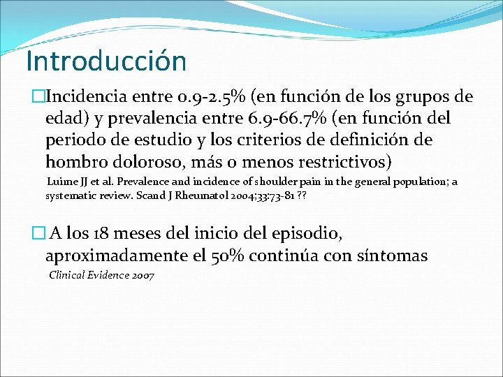 Introducción �Incidencia entre 0. 9 -2. 5% (en función de los grupos de edad)