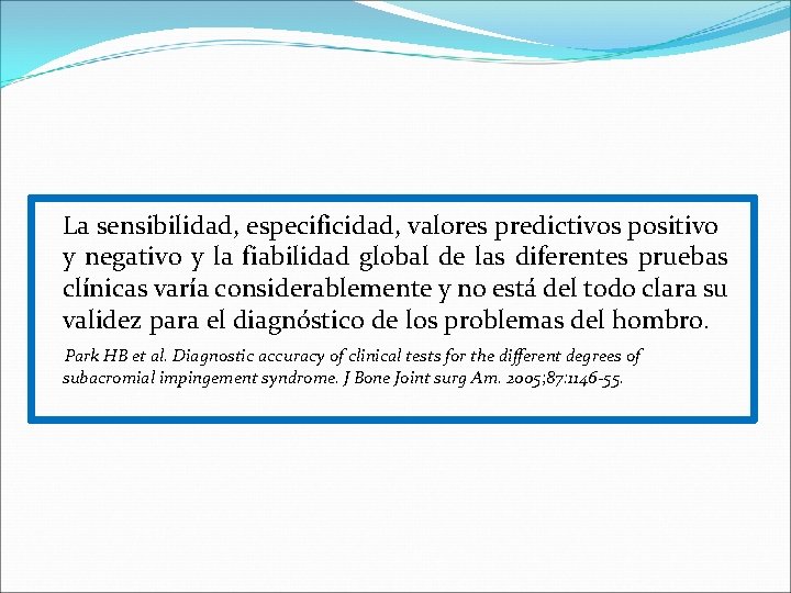 La sensibilidad, especificidad, valores predictivos positivo y negativo y la fiabilidad global de las