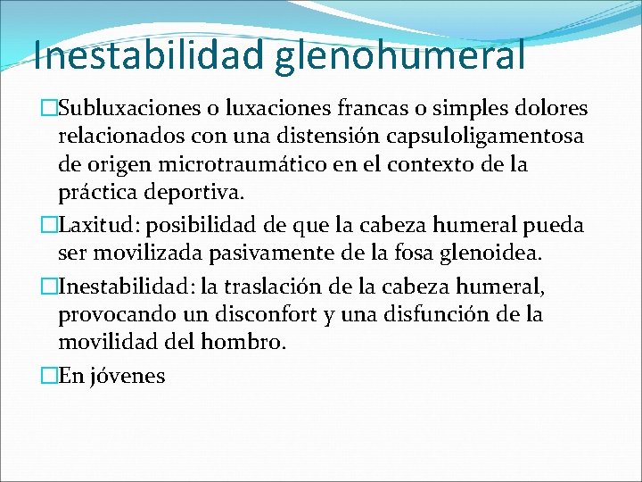 Inestabilidad glenohumeral �Subluxaciones o luxaciones francas o simples dolores relacionados con una distensión capsuloligamentosa