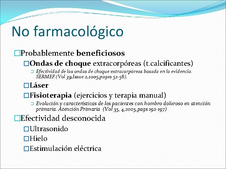 No farmacológico �Probablemente beneficiosos �Ondas de choque extracorpóreas (t. calcificantes) � Efectividad de las