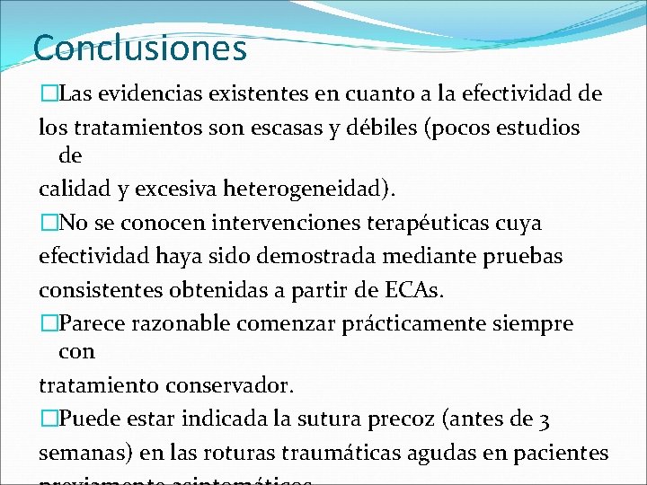 Conclusiones �Las evidencias existentes en cuanto a la efectividad de los tratamientos son escasas