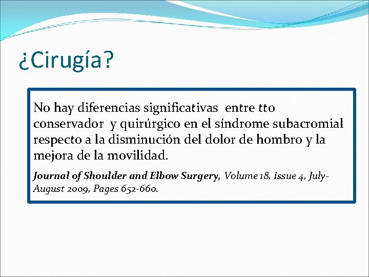 ¿Cirugía? No hay diferencias significativas entre tto conservador y quirúrgico en el síndrome subacromial