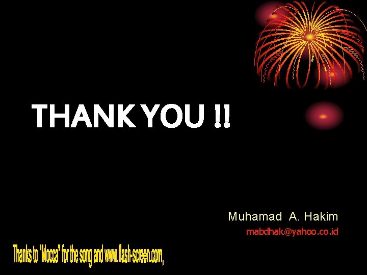 THANK YOU !! Muhamad A. Hakim mabdhak@yahoo. co. id 