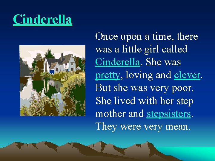 Cinderella Once upon a time, there was a little girl called Cinderella. She was