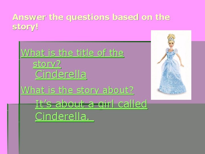 Answer the questions based on the story! What is the title of the story?