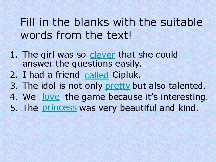 Fill in the blanks with the suitable words from the text! 1. The girl