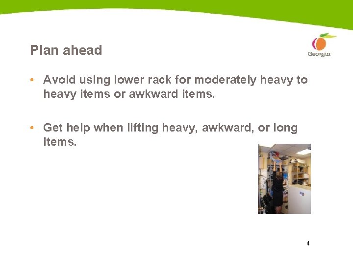 Plan ahead • Avoid using lower rack for moderately heavy to heavy items or