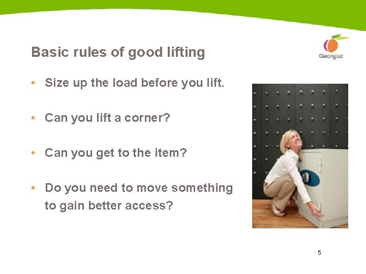 Basic rules of good lifting • Size up the load before you lift. •