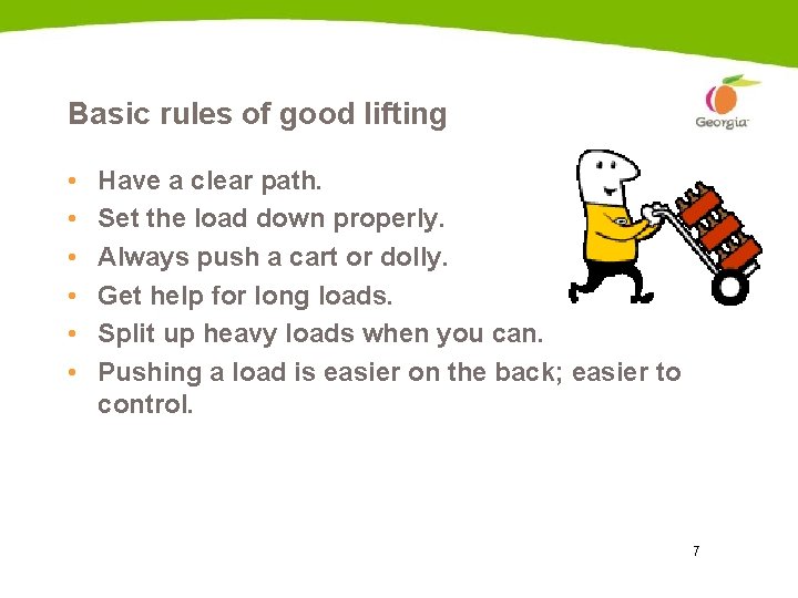 Basic rules of good lifting • • • Have a clear path. Set the