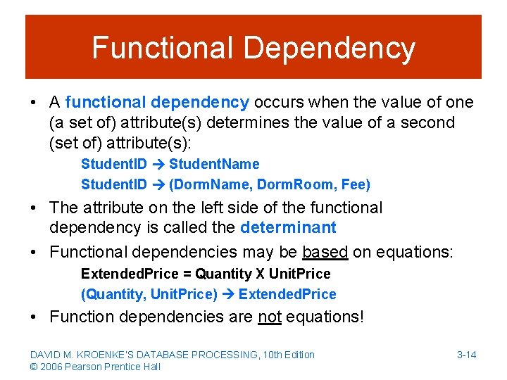 Functional Dependency • A functional dependency occurs when the value of one (a set