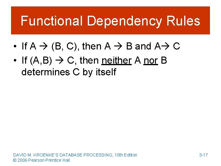 Functional Dependency Rules • If A (B, C), then A B and A C