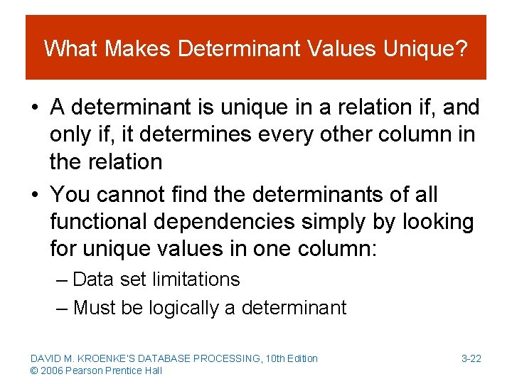 What Makes Determinant Values Unique? • A determinant is unique in a relation if,
