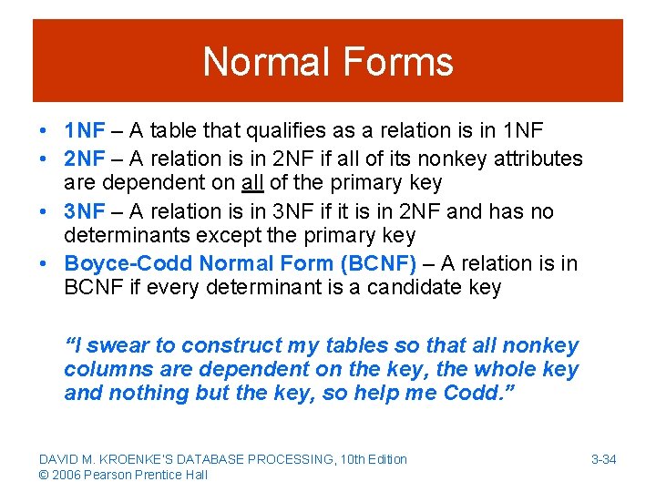 Normal Forms • 1 NF – A table that qualifies as a relation is