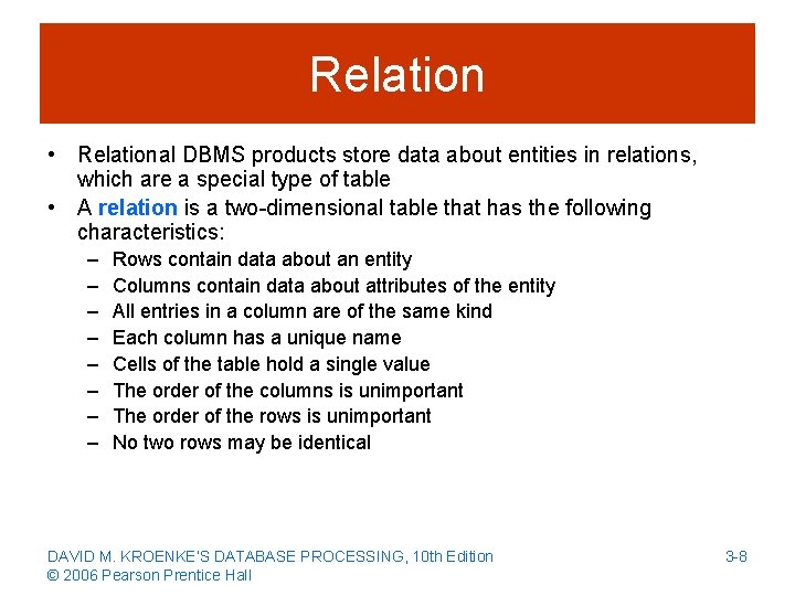 Relation • Relational DBMS products store data about entities in relations, which are a
