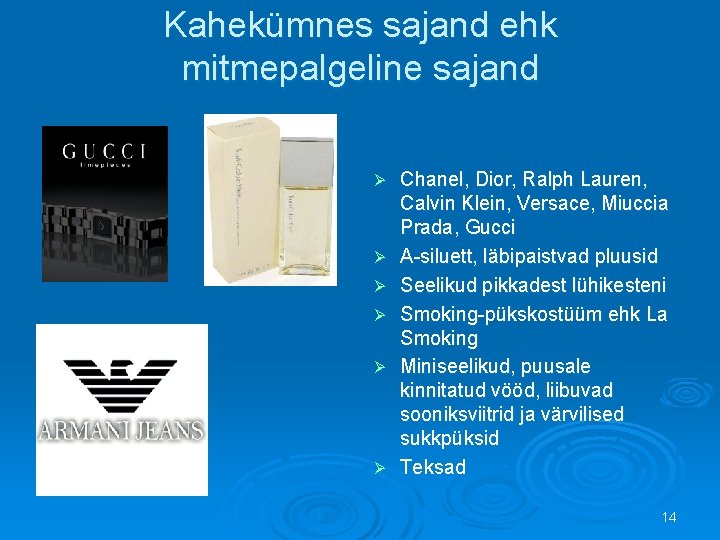 Kahekümnes sajand ehk mitmepalgeline sajand Ø Ø Ø Chanel, Dior, Ralph Lauren, Calvin Klein,