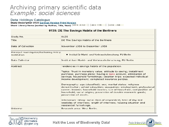 Archiving primary scientific data Example: social sciences Halt the Loss of Biodiversity Data! 